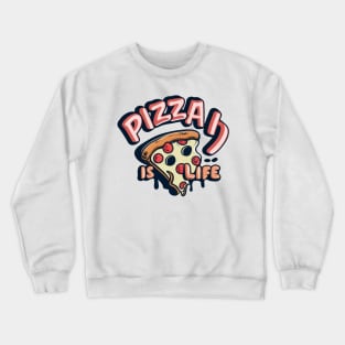 Pizza is Life Crewneck Sweatshirt
